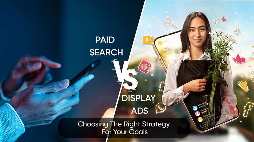 Paid Search vs. Display Ads: Choosing The Right Strategy for Your Goals